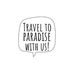 ''Travel to paradise with us'' Quote Illustration