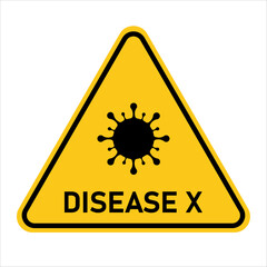 Disease X. Yellow warning sign about Disease X. Pandemic, epidemic, virus concept. Vector illustration.