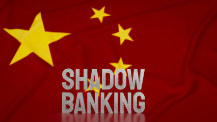 The Shadow banking on Chinese flag for Business concept 3d rendering.