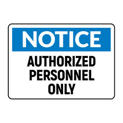 Fototapeta premium Notice Sign for Authorized Personnel Only