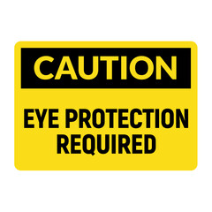 Caution Sign for Eye Protection Requirement