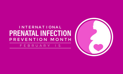 Prenatal Infection prevention month is observed every year in February. Banner, poster, card, background design.