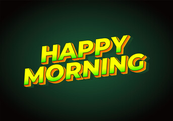 Naklejka na ściany i meble Happy morning. Text effect in 3D look. Eye catching color