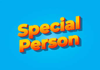 Special person. Text effect in 3D look. Yellow red color. Bright blue background
