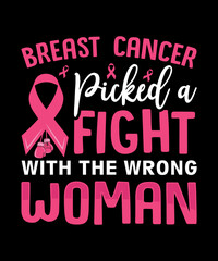 Breast cancer picked a fight with the wrong woman,  Shirt, Cancer Fighter Shirt, Women Shirt,  Breast Cancer Shirt,  Awareness Shirt, cancer ribbon Shirt Breast cancer T Shirt design, 