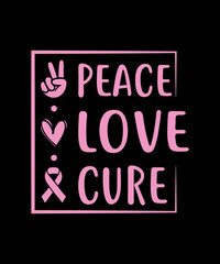 Peace love cure, Breast Cancer T-shirt print, poster, card, label, and other decoration for Peace, cure, Ribbon t-shirt Breast Cancer Awareness T-shirt Design