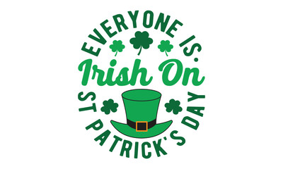 Everyone is irish on st patric,kSt. Patrick's Day svg,St. Patrick's Day t shirt,Retro St. Patrick's day,Shamrock Svg,Happy St.Patrick's Day typography t shirt quotes,Cricut Cut Files,Silhouette,vector