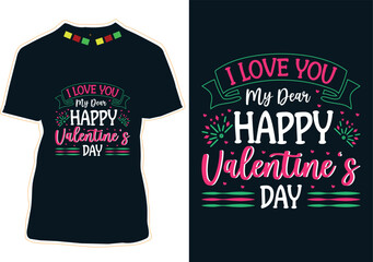 I Love You My Dear Happy Valentine's Day T-Shirt Design