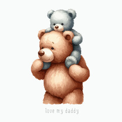 Cute childhood with father, happy dad bear with kid teddy on father shoulder, fathers day watercolor animal cartoon.