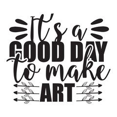 it's a good day to make art