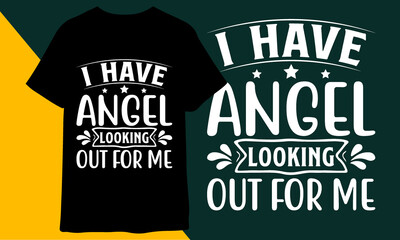 I have angel looking out for me t shirt design