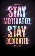 STAY MOTIVATED STAY DEDICATED motivational quote poster design, inspirational quote for boost up