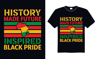 History Made Future Inspired Black Pride - Black History Month Day T shirt Design, Hand drawn lettering phrase, Cutting and Silhouette, for prints on bags, cups, card, posters.