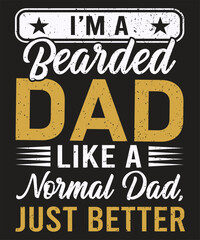 I am a bearded dad like a normal dad just better typography design with a vintage grunge effect