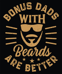 Bonus dads with beards are better typography design with bearded man vintage grunge effect