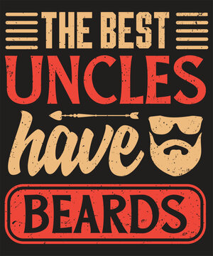 The best uncles have beards typography design with bearded man vintage grunge effect