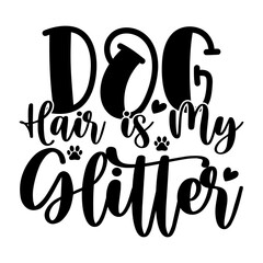 Dog Hair is My Glitter