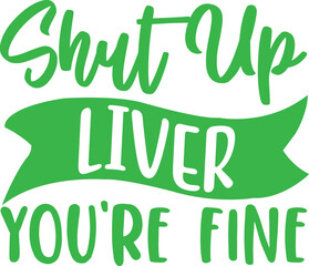 Fototapeta premium shut up liver you are fine T-shirt design