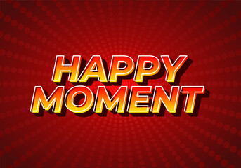 Happy moment. Text effect in 3D style with eye catching color