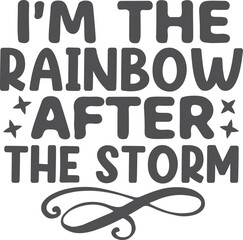 I'm the rainbow after the storm