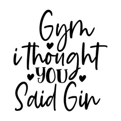 Gym I Thought You Said Gin