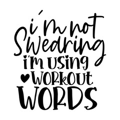 I'm Not Swearing I'm Using Workout Words
