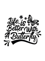 life is better with a butterfly  t shirt design Template and poster design
