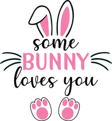 Some bunny loves you T-shirt, Happy Easter Shirts, Easter Bunny, Easter Hunting Squad, Easter Quotes, Easter Saying, Easter for Kids, March Shirt, Welcome Spring, Cut File For Cricut And Silhouette