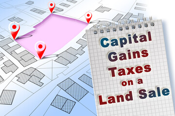 Capital Gains Taxes on Land Sale concept against an imaginary city map - real estate concept with a...
