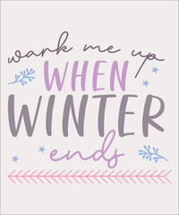Fototapeta na wymiar wark me up when winter ends, winter,Winter Svg, Winter Quote Svg, Christmas, Christmas Saying, Christmas Svg, Christmas Eps, 