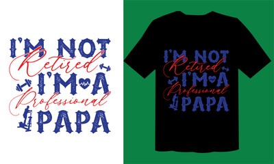 I’m Not Retired I’m A Professional Papa T shirt Cut File, Workout T Shirt Design