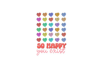  Retro Valentine's Day T shirt design Sublimation, So happy you exist