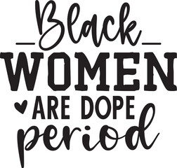 Black Women Are Dope Period