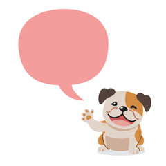 Vector cartoon character happy bulldog with speech bubble for design.