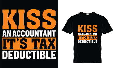 Fototapeta premium Kiss an accountant it's tax deductible - T-Shirt Design Template