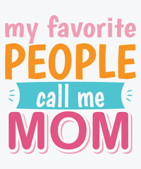 My Favorite People Call Me Mom