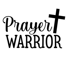 prayer warrior Svg,Christian,Love Like Jesus, XOXO, True Story,Religious Easter,Mirrored,Faith Svg,God, Blessed 
