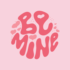 Be Mine Valentine's Day lettering in a circle shape on a light colored background. Typography, sublimation, printing, decoration. vector.