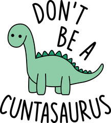 Don’t be a cuntasaurus svg, cuntasaurus svg, adult humor svg, funny dinosaur svg