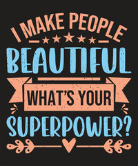 I make people beautiful what is your superpower typography design with a vintage grunge effect