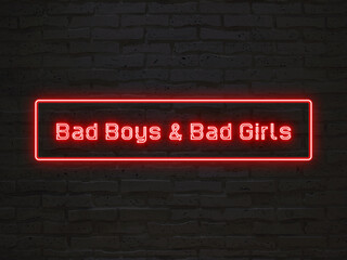 Bad Boys & Bad Girls のネオン文字