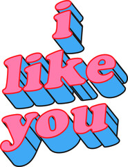 I Like You 3D Pink And Blue Vector Text Typography
