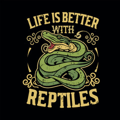 Life Is Better Reptiles Design | Life Is Better Reptiles T-Shirt Design 