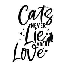 Cats Never Lie About Love SVG Cut File