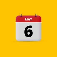 3D calendar date vector. Day of the month icon. Event date, schedule meeting appointment time. Reminder May 6