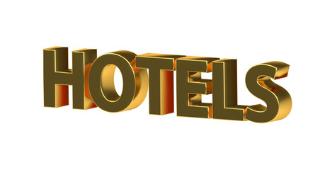 Hotels - goldene plakative 3D-Schrift, Urlaub, Übernachtung, Zimmer, Schlafen, Wellness,  Gastwirtschaft, Reise, Buchung, Freisteller
