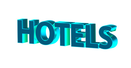 Hotels - blaue plakative 3D-Schrift, Urlaub, Übernachtung, Zimmer, Schlafen, Wellness,  Gastwirtschaft, Reise, Buchung, Freisteller
