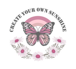 Decorative slogan with butterfly and flowers, vector design for t shirt, fashion, poster, card prints