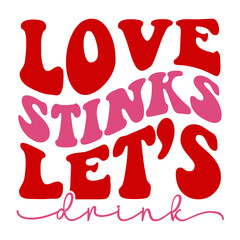 Love Stinks Let s Drink Retro SVG