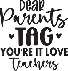 Dear Parents Tag You're It Love Teachers